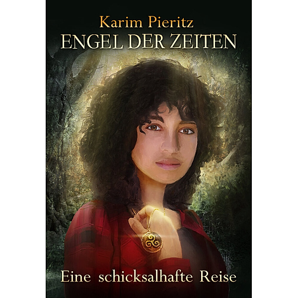 Engel der Zeiten - Eine schicksalhafte Reise - Jugendbuch ab 14 Jahren, Karim Pieritz