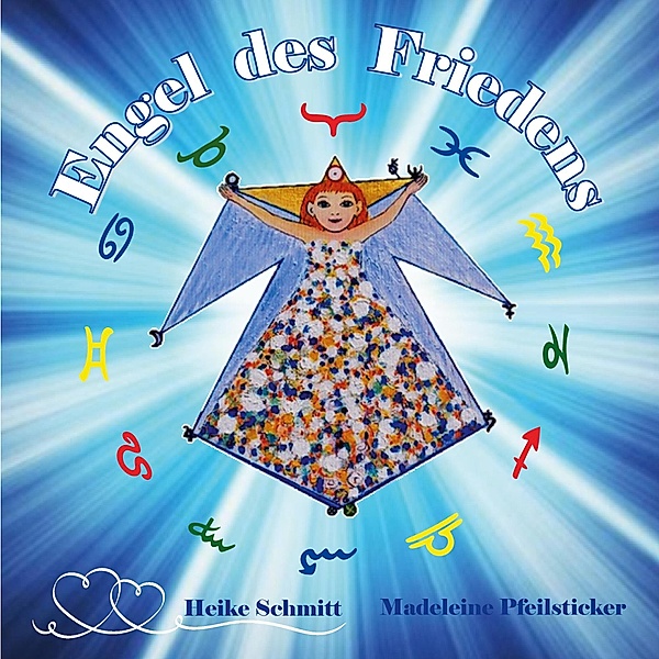 Engel des Friedens / Goldenes Wassermann-Zeitalter Bd.2, Madeleine Pfeilsticker, Heike Schmitt