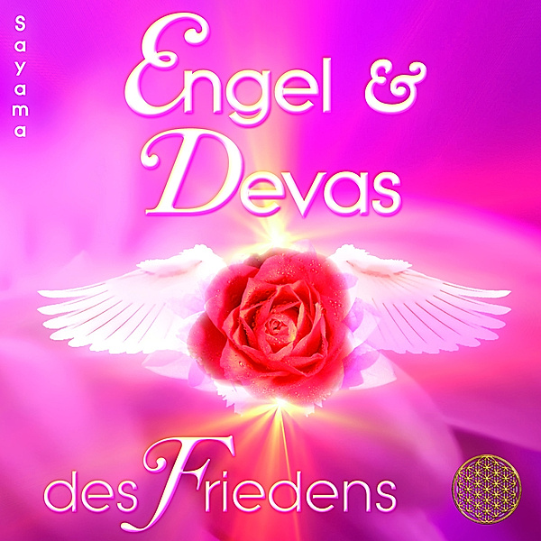 Engel & Devas des Friedens [Heilmusik für Tiefenentspannung, Friedensmeditationen & Lichtarbeit; 885 Hertz],Audio-CD, Sayama