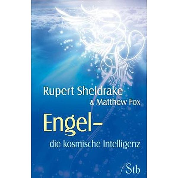 Engel - Die kosmische Intelligenz, Rupert Sheldrake, Matthew Fox
