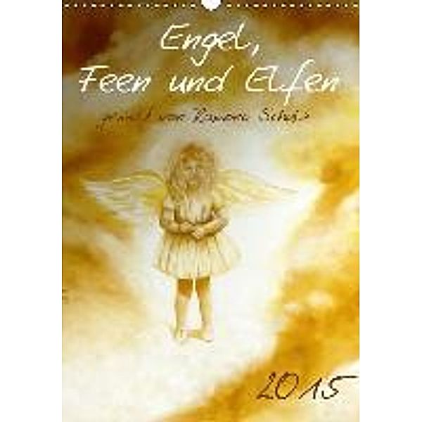 Engel, Feen und Elfen (Wandkalender 2015 DIN A3 hoch), Ramona Schulz