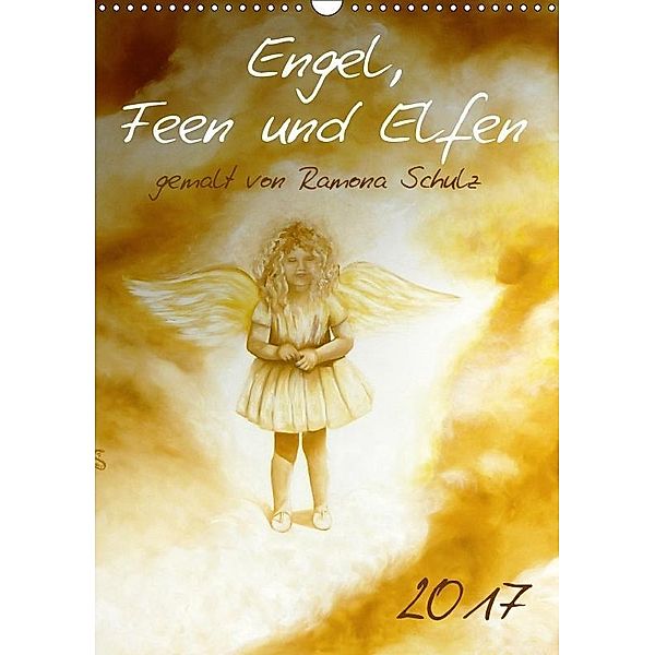 Engel, Feen und Elfen (Wandkalender 2017 DIN A3 hoch), Ramona Schulz