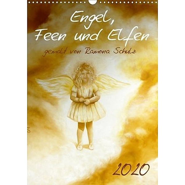 Engel, Feen und Elfen (Wandkalender 2020 DIN A3 hoch), Ramona Schulz