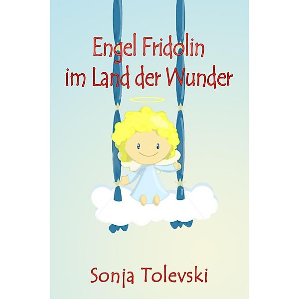 Engel Fridolin im Land der Wunder, Sonja Tolevski