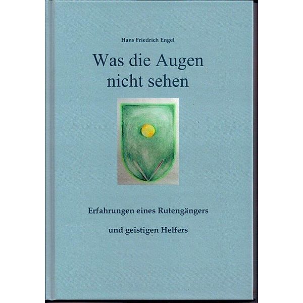 Engel, H: Was die Augen nicht sehen, Hans Friedrich Engel