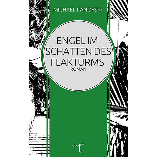 Engel im Schatten des Flakturms, Michael Kanofsky