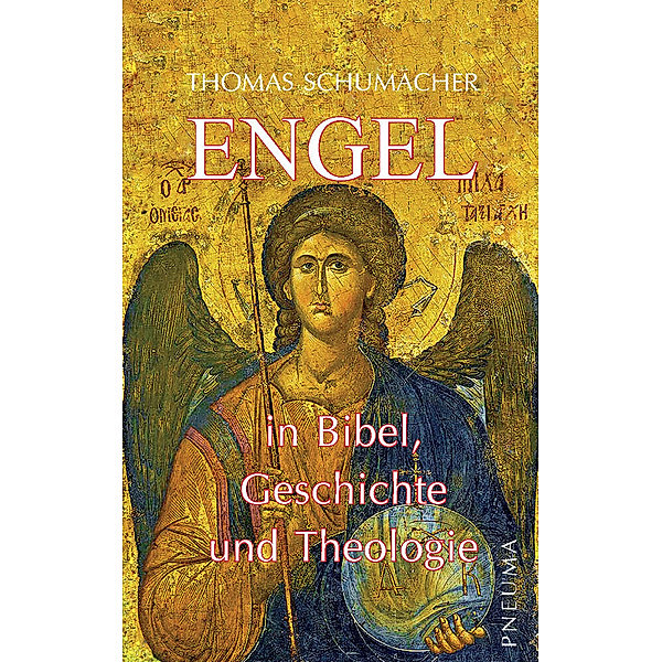 Engel in Bibel, Geschichte und Theologie, Thomas Schumacher