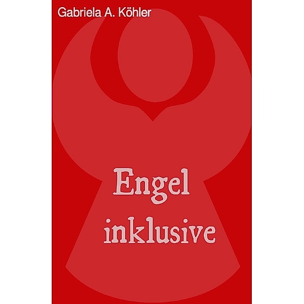 Engel inklusive, Gabriela Angela Köhler