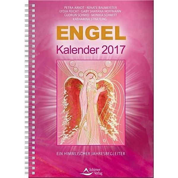 Engel-Kalender 2017, Petra Arndt, Renate Baumeister, Lydia Feicht, Gaby, Shayana Hoffmann, Gudrun Schmid, Monika Schmitt, Katharina Strätling