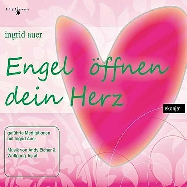Engel öffnen Dein Herz, 1 Audio-CD, Ingrid Auer