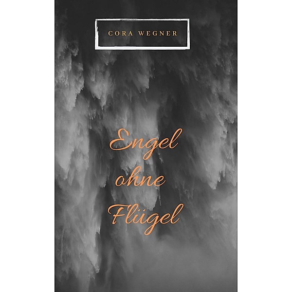 Engel ohne Flügel, Cora Wegner