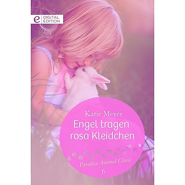 Engel tragen rosa Kleidchen / Paradise Animal Clinic Bd.6, Katie Meyer