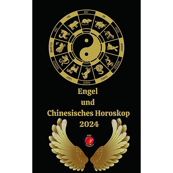 Engel  und  Chinesisches Horoskop 2024, Alina A Rubi, Angeline Rubi