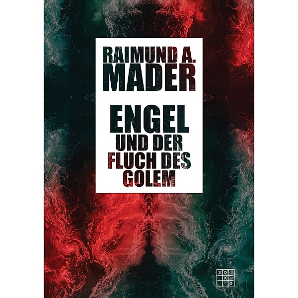 Engel und der Fluch des Golem, Raimund A. Mader