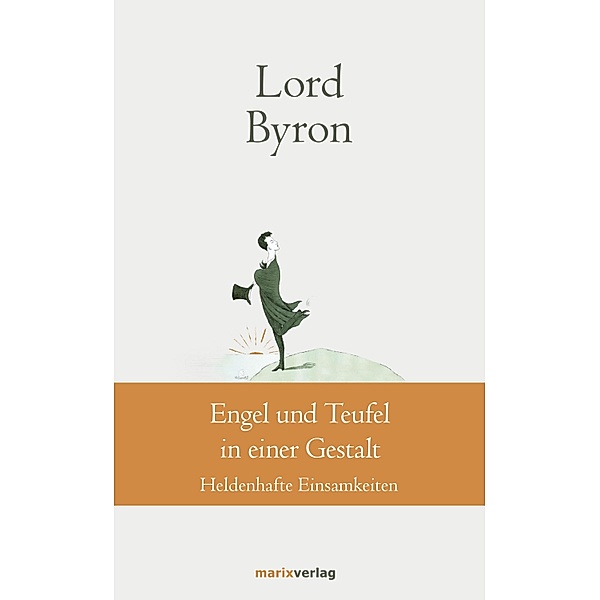 Engel und Teufel in einer Gestalt / Klassiker der Weltliteratur, George Gordon Noël Lord Byron