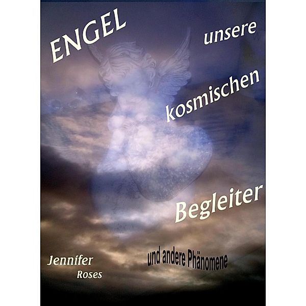 Engel, unsere kosmischen Begleiter, Jennifer Roses