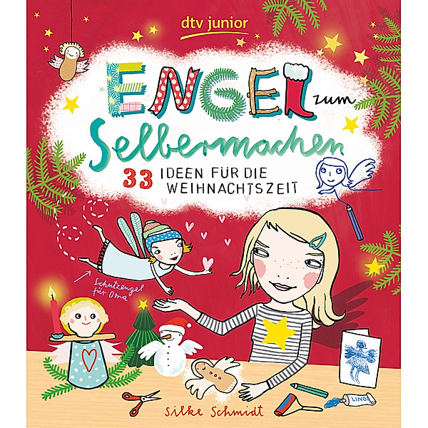 Engel zum Selbermachen 33 Ideen für die Weihnachtszeit, Silke Schmidt