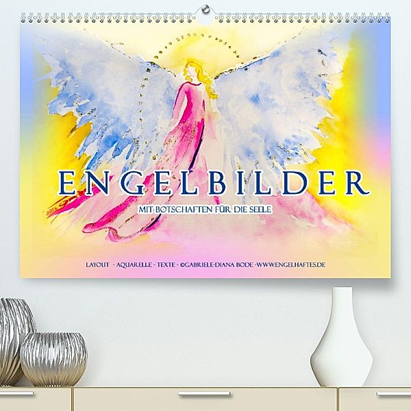 Engelbilder mit Botschaften für die Seele (Premium, hochwertiger DIN A2 Wandkalender 2023, Kunstdruck in Hochglanz), Gabriele-Diana Bode