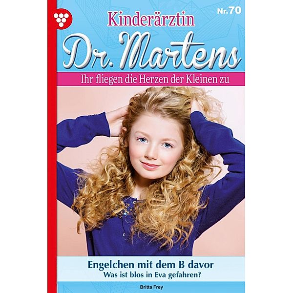 Engelchen mit dem B davor / Kinderärztin Dr. Martens Bd.70, Britta Frey