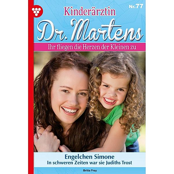 Engelchen Simone / Kinderärztin Dr. Martens Bd.77, Britta Frey