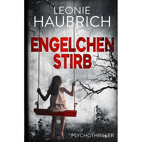 Engelchen stirb, Leonie Haubrich