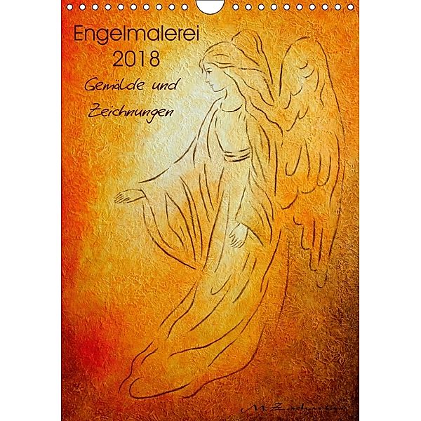 Engelmalerei 2018 Gemälde und Zeichnungen (Wandkalender 2018 DIN A4 hoch), Marita Zacharias