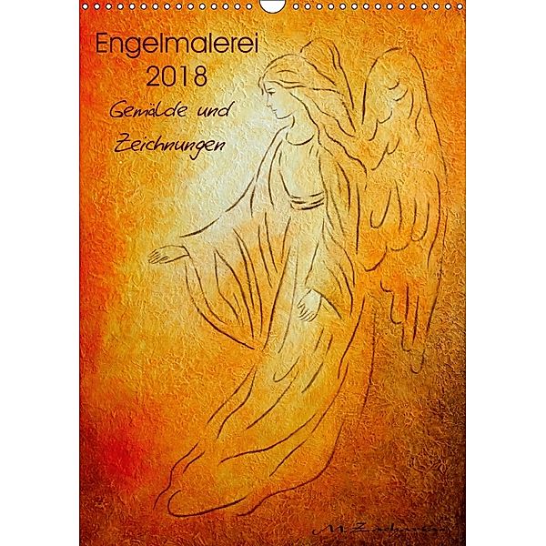 Engelmalerei 2018 Gemälde und Zeichnungen (Wandkalender 2018 DIN A3 hoch), Marita Zacharias