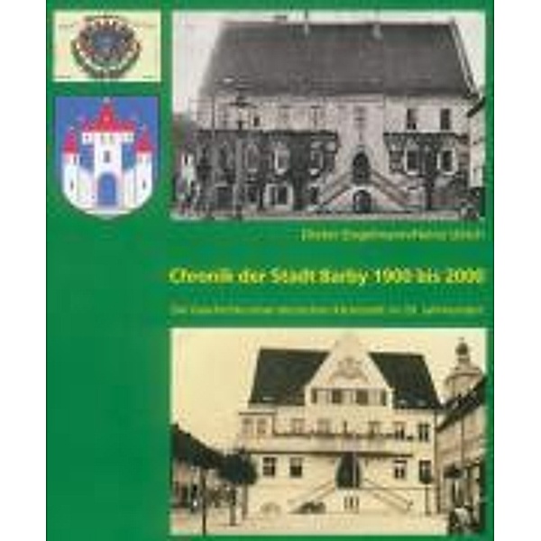 Engelmann, D: Chronik der Stadt Barby 1900 bis 2000, Dieter Engelmann, Heinz Ulrich
