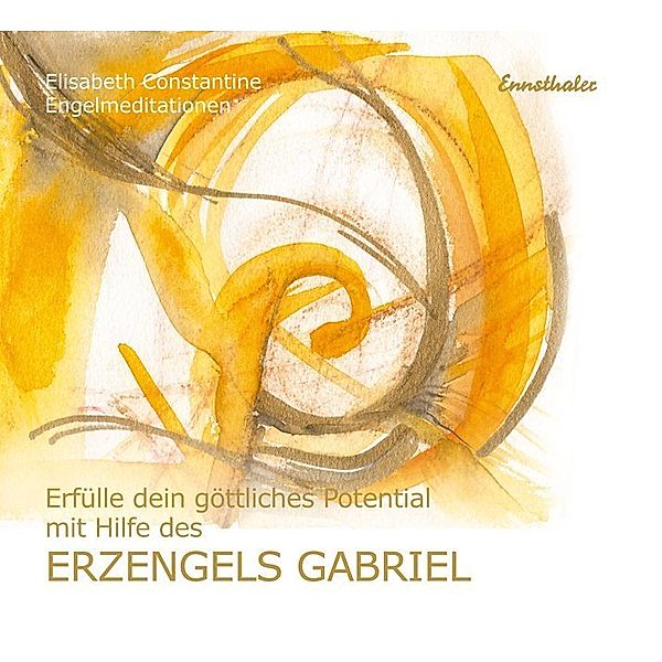 Engelmeditationen - Erfülle dein göttliches Potential mit Hilfe des Erzengels Gabriel,1 Audio-CD, Elisabeth Constantine