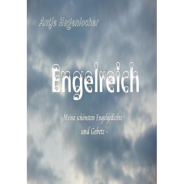 Engelreich - meine schönsten Engelgedichte und Gebete, Antje Hagenlocher