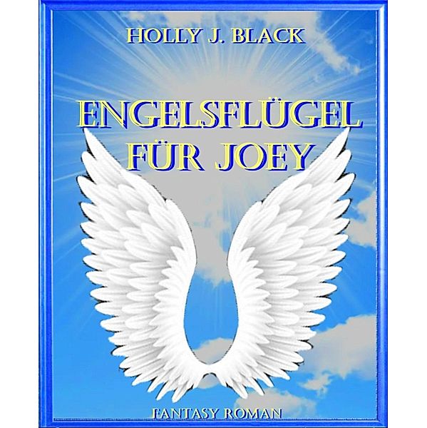 Engelsflügel für Joey, Holly J. Black