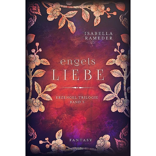 Engelsliebe / Die Erzengel-Trilogie Bd.3, Isabella Rameder