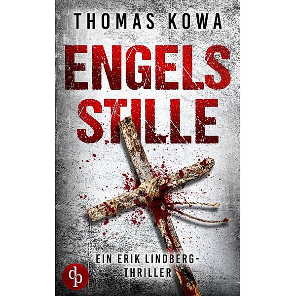 Engelsstille / Ein Erik Lindberg-Thriller-Reihe Bd.2, Thomas Kowa