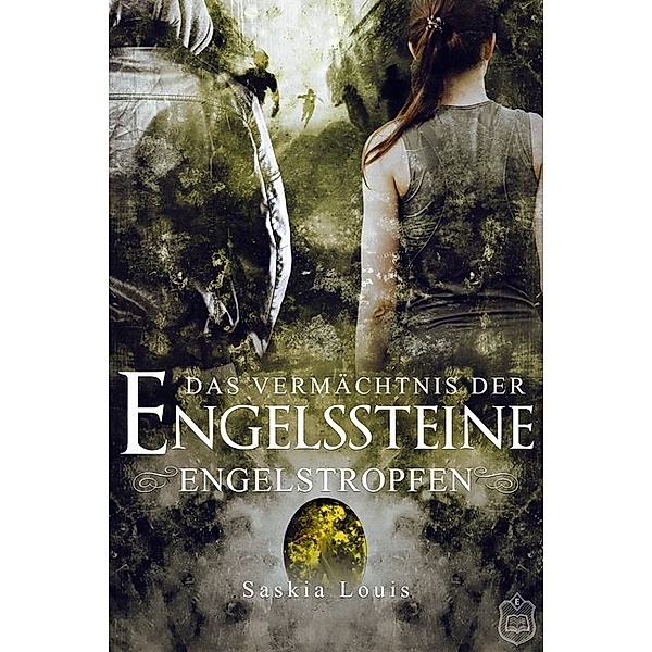 Engelstropfen / Das Vermächtnis der Engelssteine Bd.3, Saskia Louis