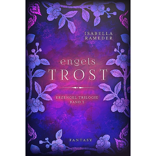 Engelstrost / Die Erzengel-Trilogie Bd.2, Isabella Rameder