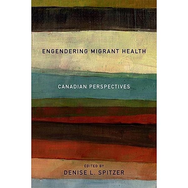 Engendering Migrant Health, Denise L. Spitzer