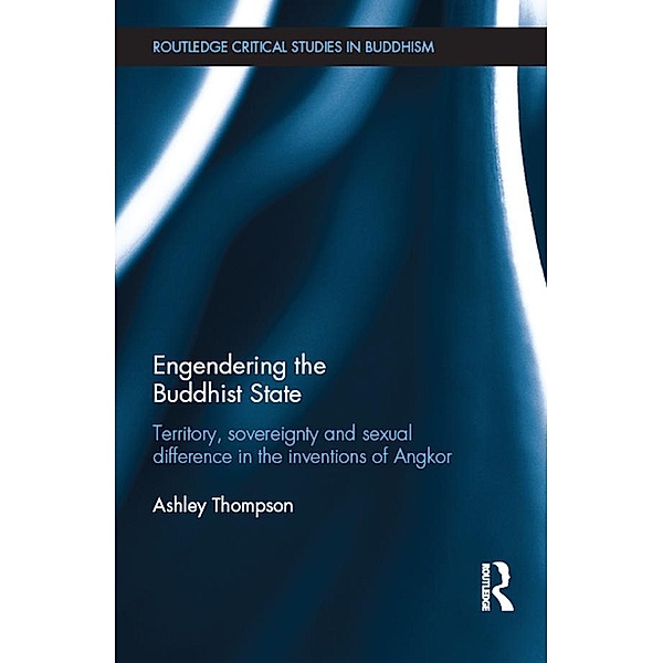 Engendering the Buddhist State, Ashley Thompson