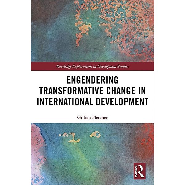 Engendering Transformative Change in International Development, Gillian Fletcher