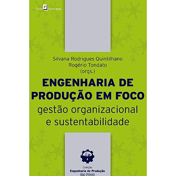 Engenharia da produção em foco / Coleção Engenharia de produção em foco Bd.2, Silvana Rodrigues Quintilhano, Rogério Tondato