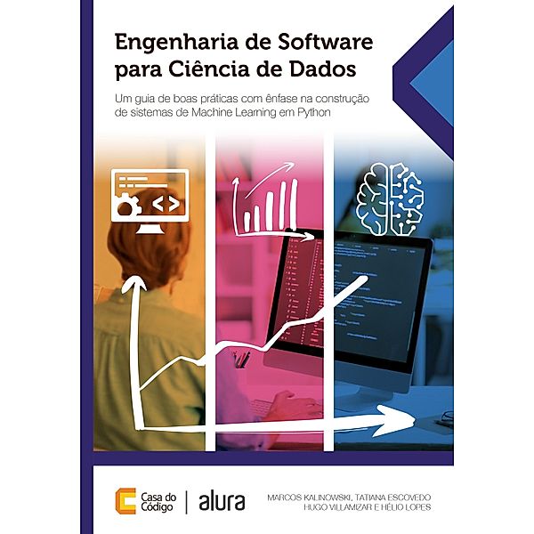 Engenharia de Software para Ciência de Dados, Marcos Kalinowski, Tatiana Escovedo, Hugo Villamizar, Hélio Lopes