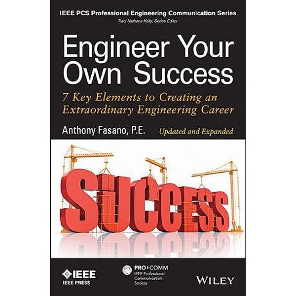 Engineer Your Own Success / IEEE PCS Professional Engineering Communication Series, Anthony Fasano