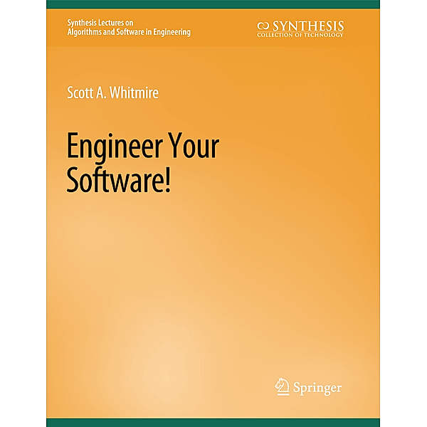 Engineer Your Software!, Scott A. Whitmire