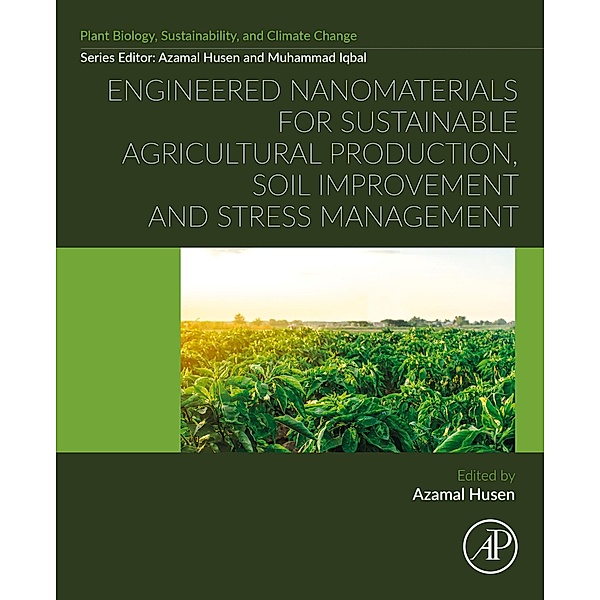 Engineered Nanomaterials for Sustainable Agricultural Production, Soil Improvement and Stress Management