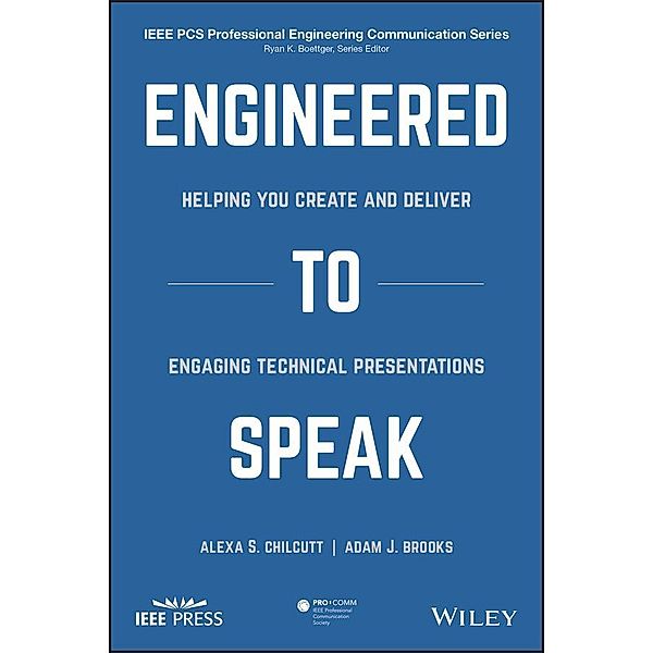 Engineered to Speak / IEEE PCS Professional Engineering Communication Series, Alexa S. Chilcutt, Adam Brooks