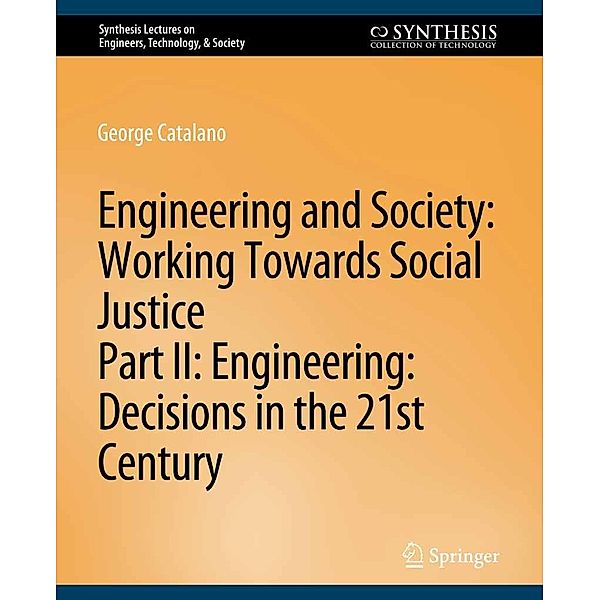 Engineering and Society: Working Towards Social Justice, Part II / Synthesis Lectures on Engineers, Technology, & Society, Caroline Baillie, George Catalano