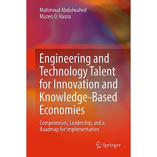 Engineering and Technology Talent for Innovation and Knowledge-Based Economies, Mahmoud Abdulwahed, Mazen Omer O. A. Hasna