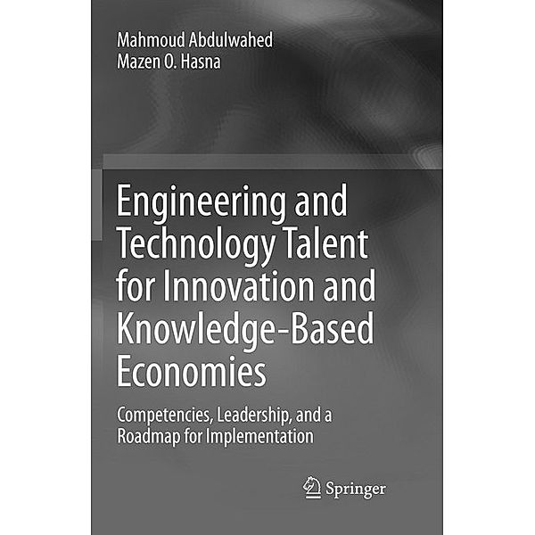 Engineering and Technology Talent for Innovation and Knowledge-Based Economies, Mahmoud Abdulwahed, Mazen O. Hasna