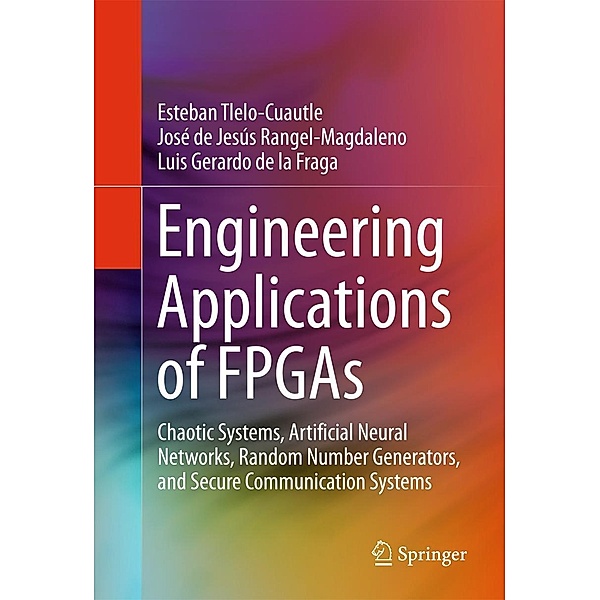 Engineering Applications of FPGAs, Esteban Tlelo-Cuautle, José de Jesús Rangel-Magdaleno, Luis Gerardo de la Fraga