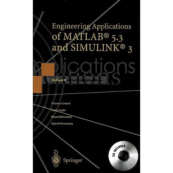 Engineering Applications of MATLAB® 5.3 and SIMULINK® 3, Mohand Mokhtari, Michel Marie