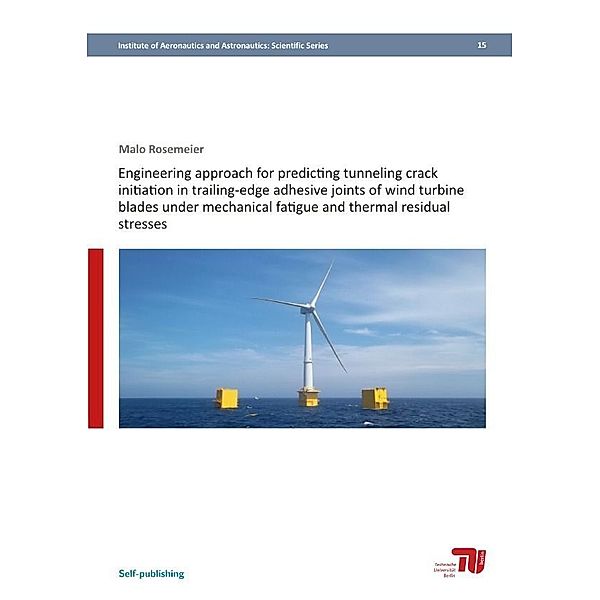 Engineering approach for predicting tunneling crack initiation in trailing-edge adhesive joints of wind turbine blades under mechanical fatigue and thermal residual stresses, Malo Rosemeier